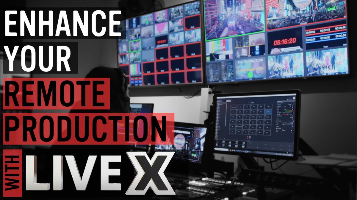 Let LiveX enhance your remote production. | Live X